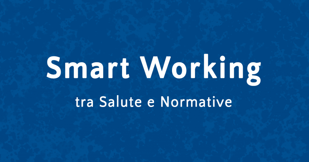 Smart Working tra Salute e Normative