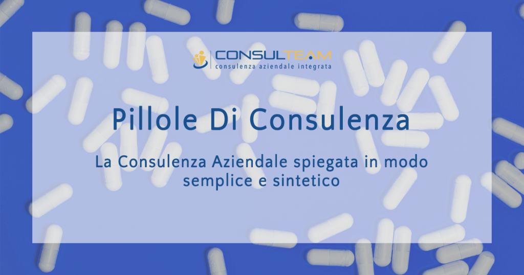Pillole di Consulenza: La Consulenza Aziendale spiegata in modo semplice e sintetico 