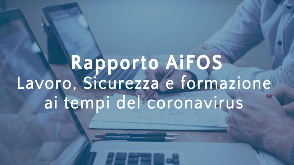 Rapporto Aifos: Lavoro, Sicurezza e formazione ai tempi del coronavirus