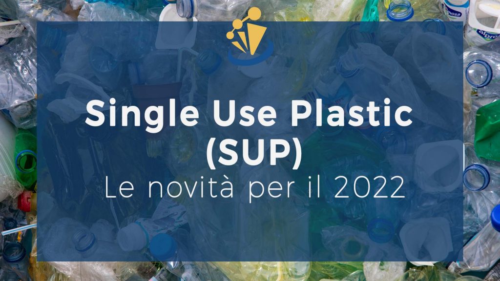 Single Use Plastic (SUP) Le novità per il 2022
