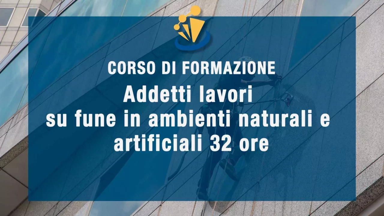 Addetti lavori su fune in ambienti naturali e artificiali 32 ore