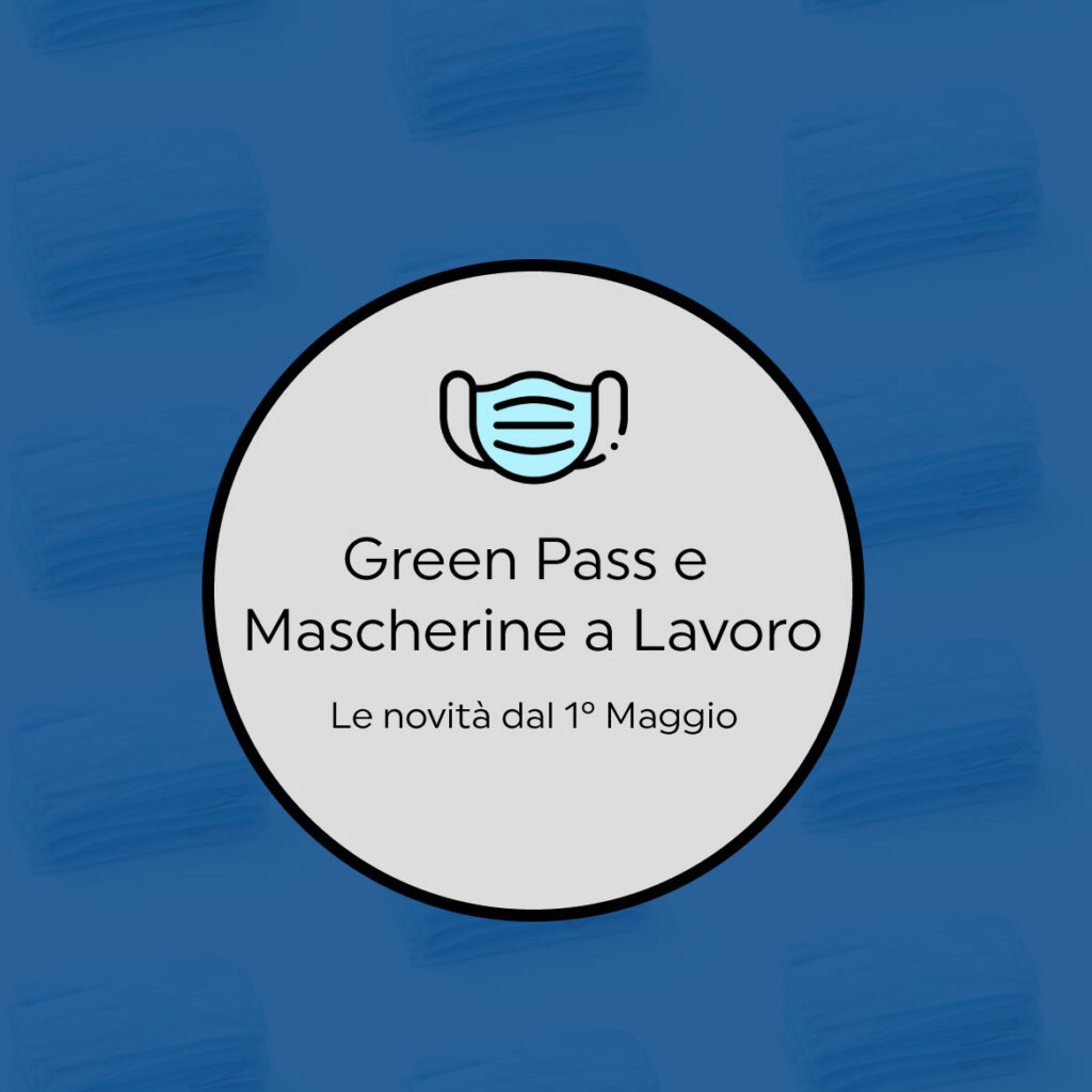 Green Pass e Mascherine a Lavoro, le nuove regole