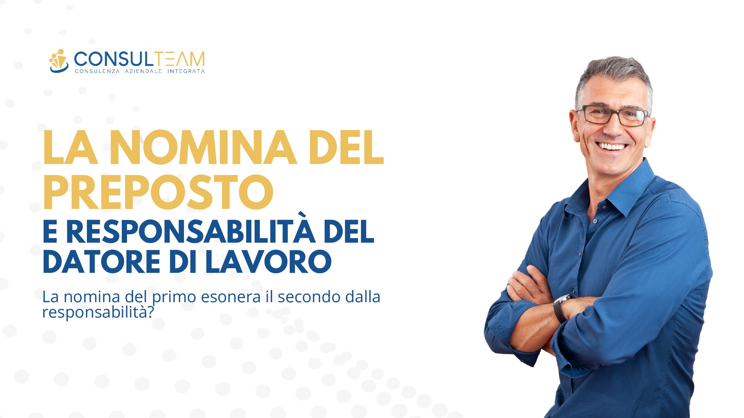 La Nomina del preposto può escludere la responsabilità del datore di lavoro?