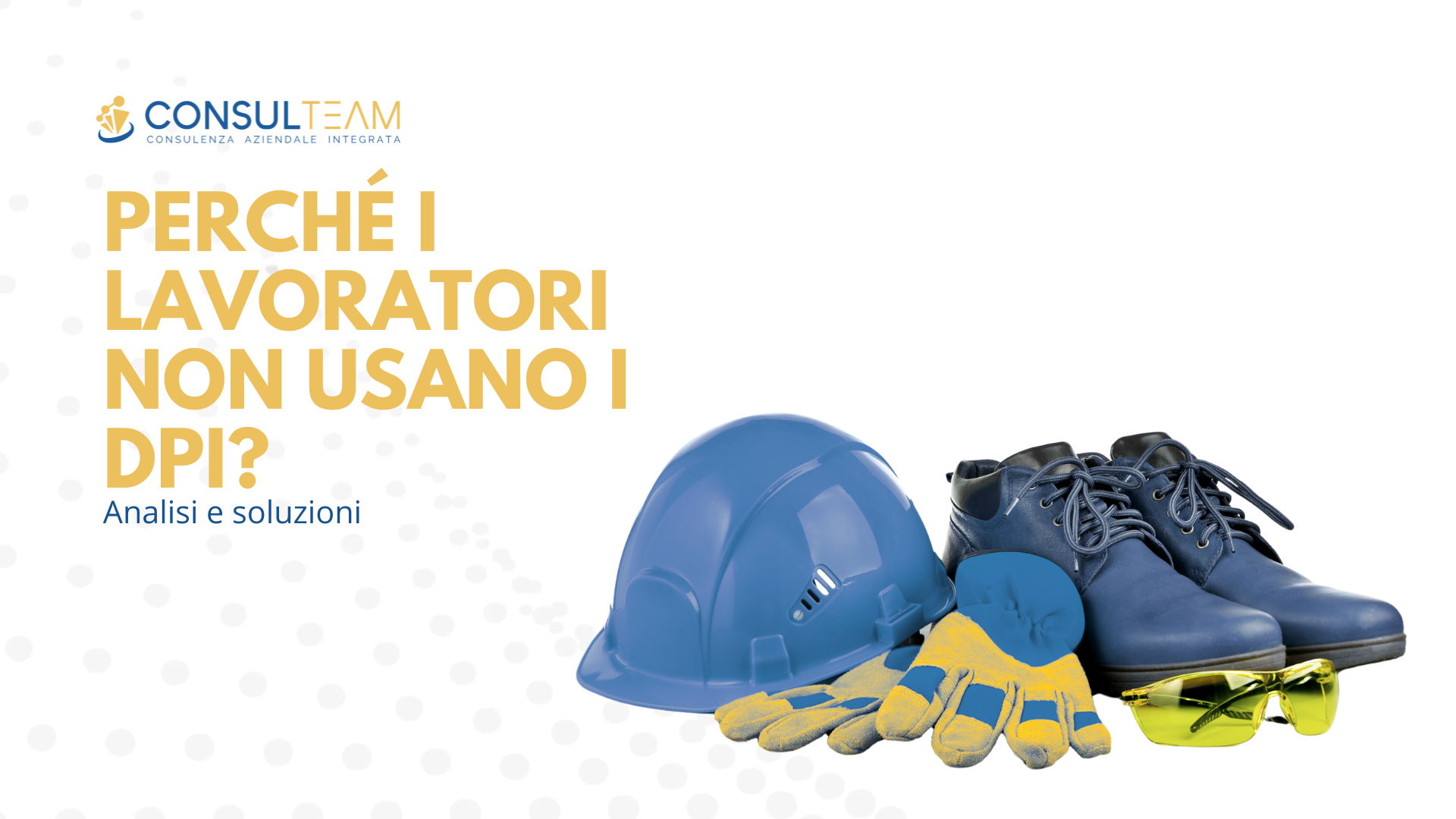 Perchè i lavoratori non indossano i DPI