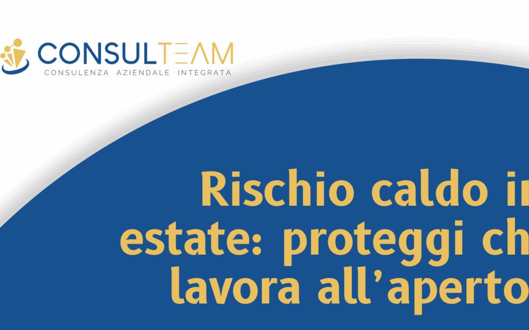 Prevenzione del rischio da alte temperature nei luoghi di lavoro: focus su edilizia e agricoltura